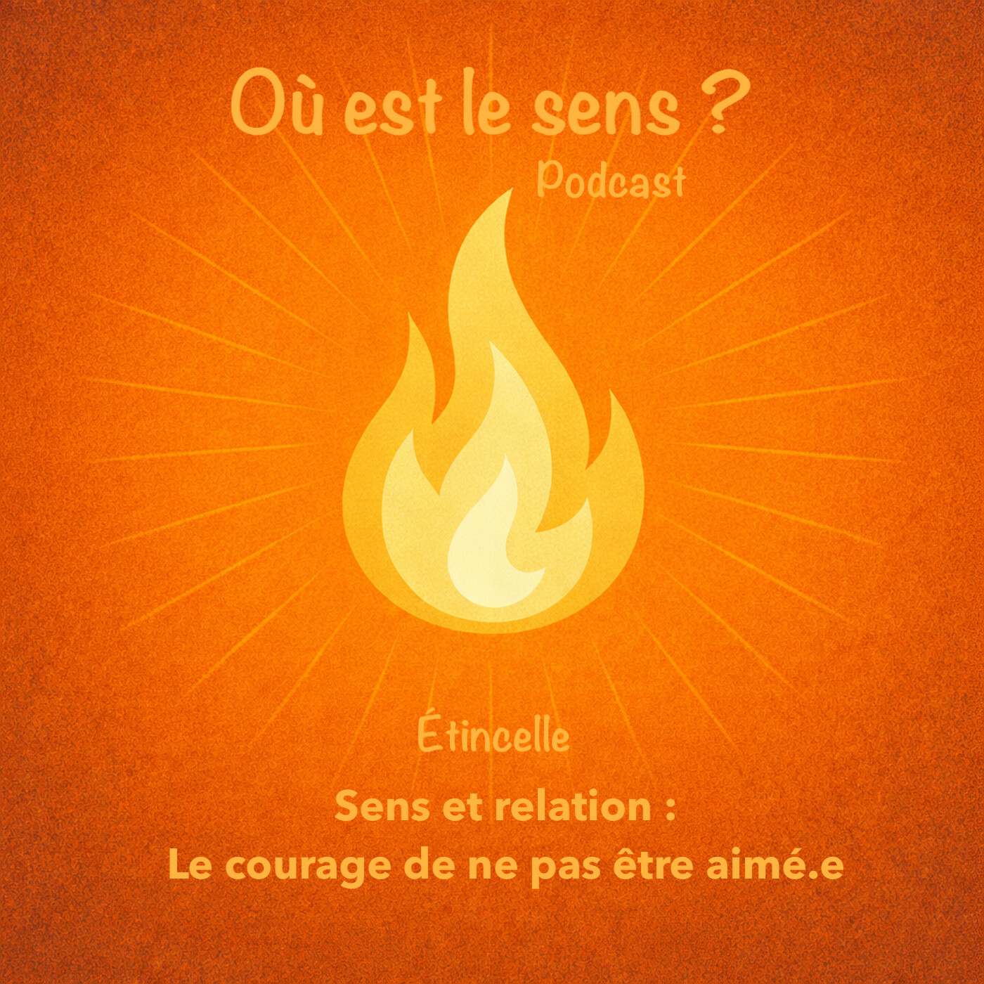 *Étincelle* Sens et relations humaines : le courage de ne pas être aimé·e cover art