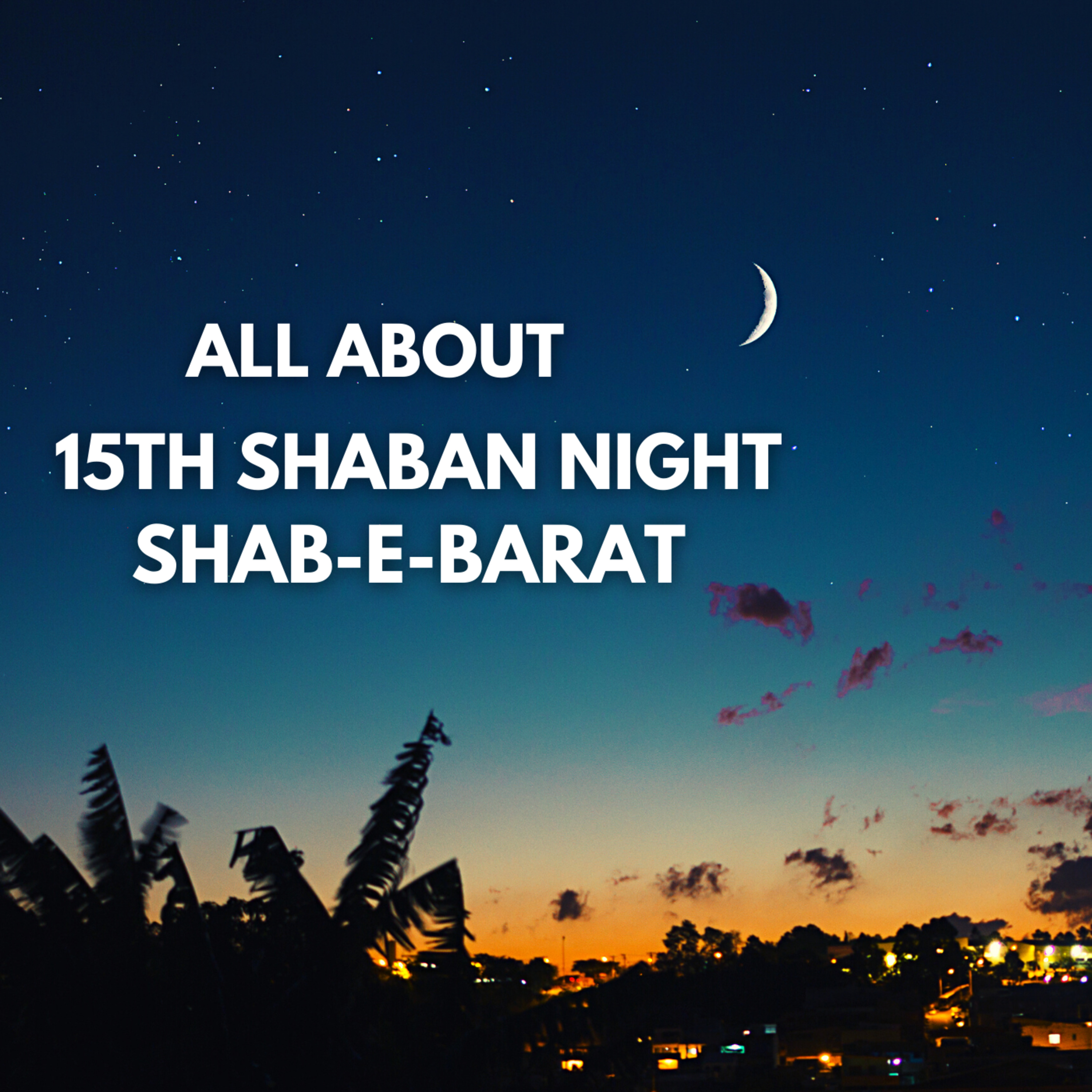 Busting The Myths & Confusion about 15th Shaban Night ( Shab-e-barat) cover art