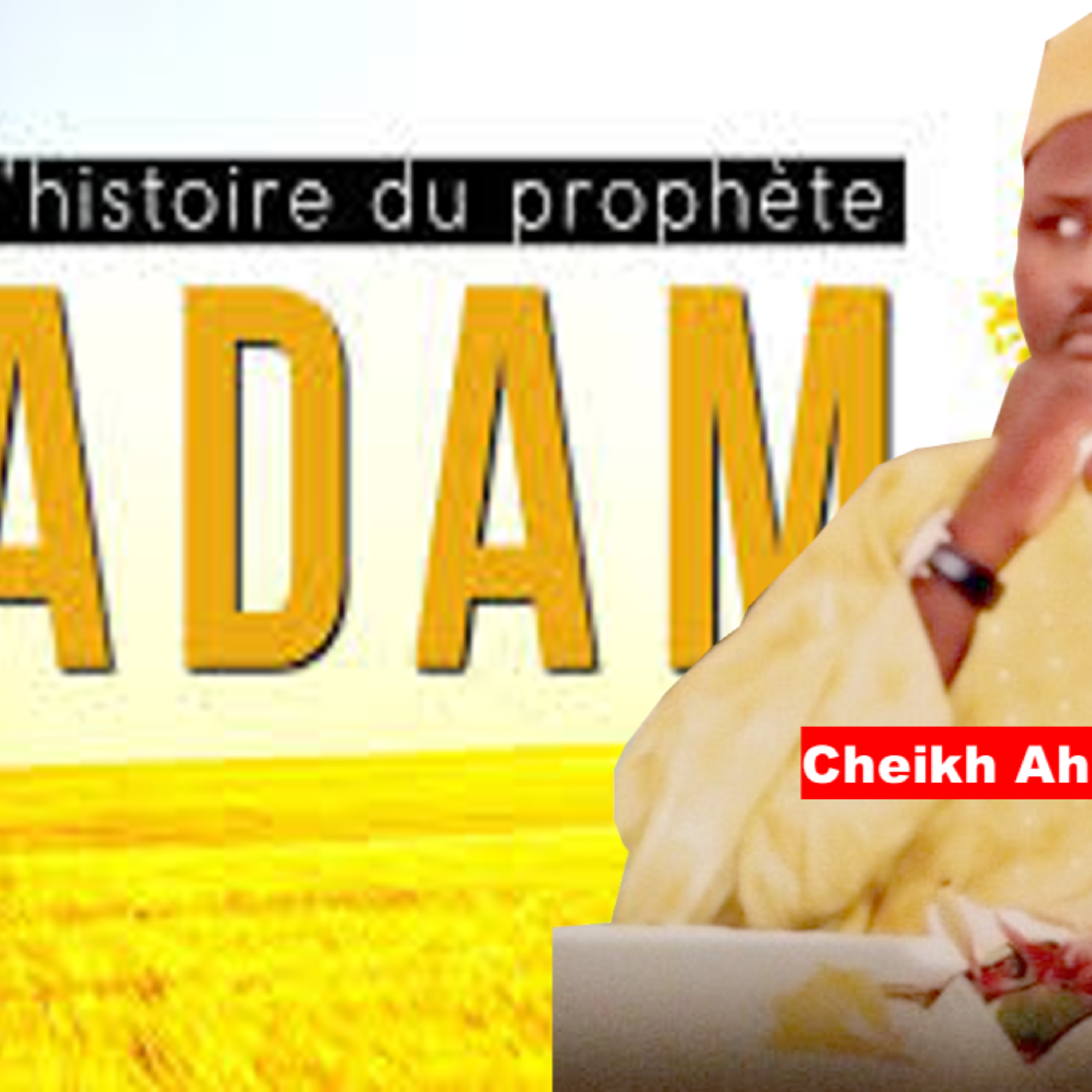 Histoire du Prophète Adam A.S par Cheikh Ahmed Tidiane NDAO H.A cover art