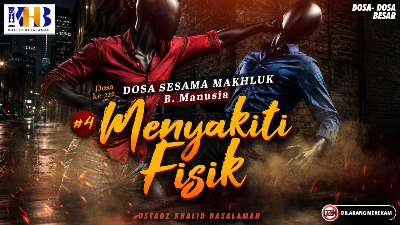 Dosa-Dosa Besar #222 : Dosa Sesama Makhluk - Menyakiti Fisik | Khalid Basalamah cover art