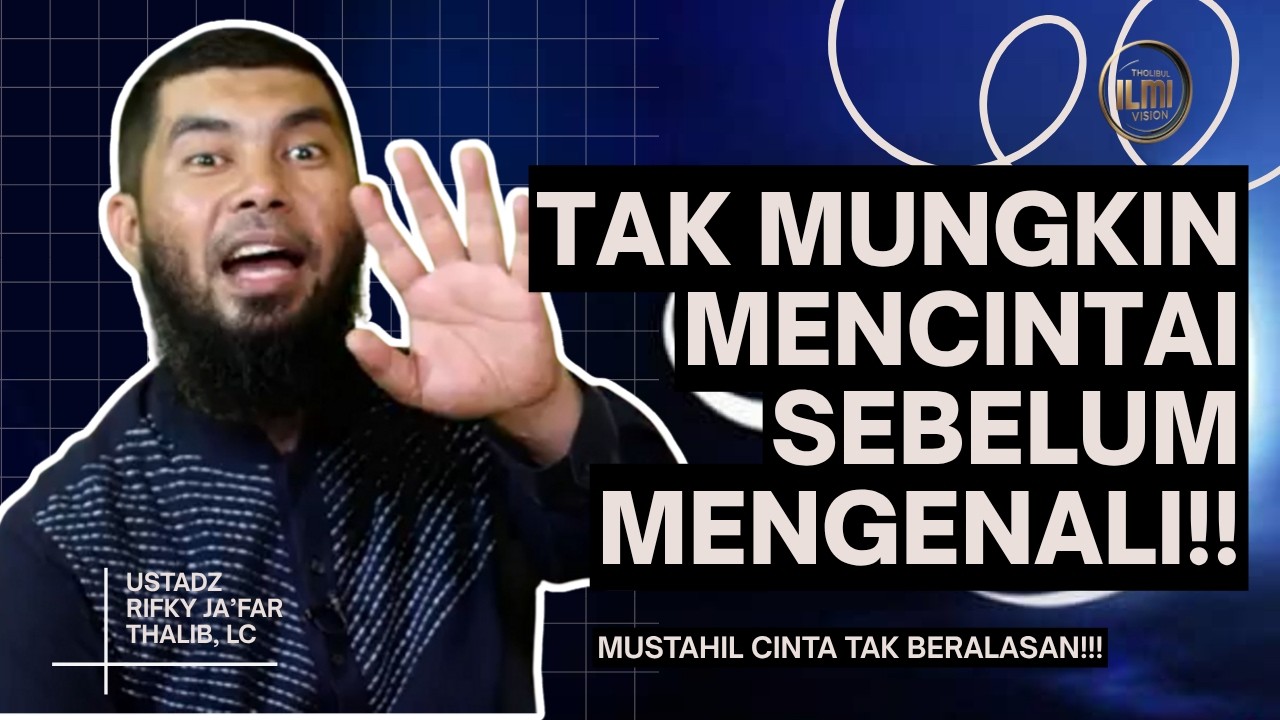 MUNGKINKAH MENCINTAI TANPA MENGENALI??? || Ust. RIFKY JA’FAR THALIB. cover art