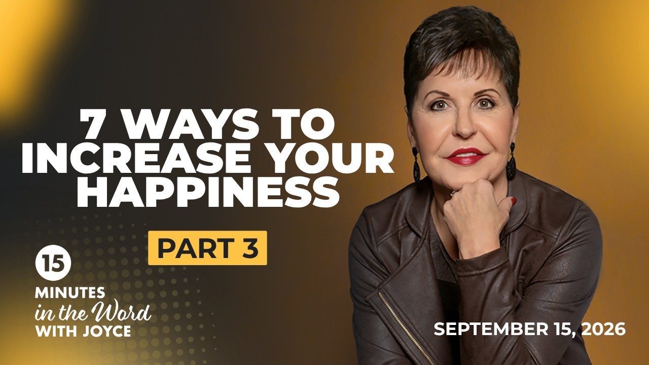 7 Ways to Increase Your Happiness - Pt 3 | 15 Minutes in the Word with Joyce Meyer cover art