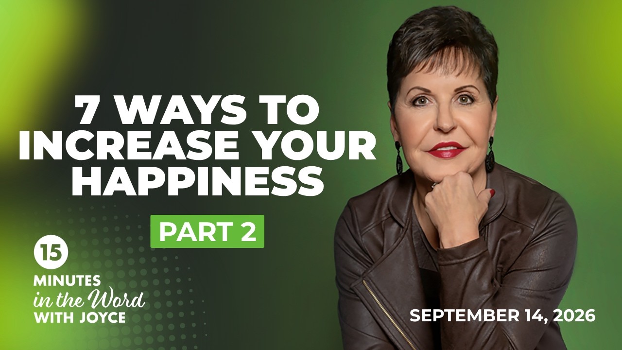 7 Ways to Increase Your Happiness - Pt 2 | 15 Minutes in the Word with Joyce Meyer cover art