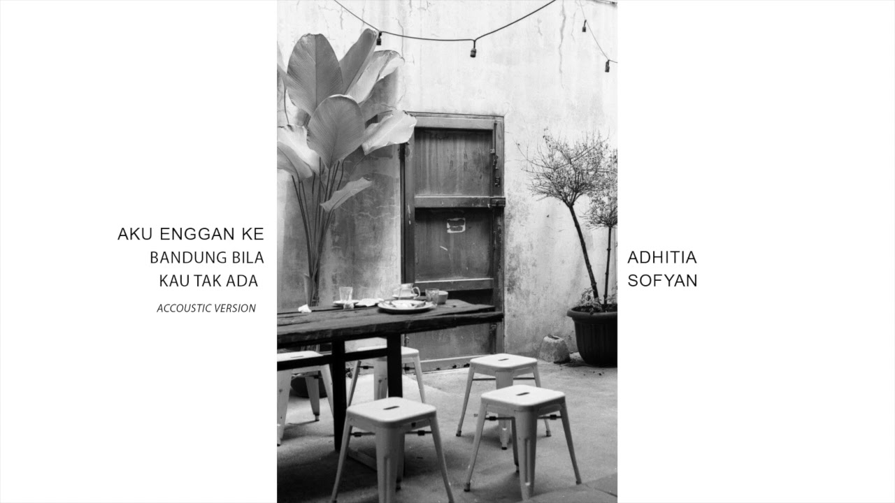 Adhitia Sofyan "Aku Enggan Ke Bandung Bila Kau Tak Ada" - acoustic version cover art