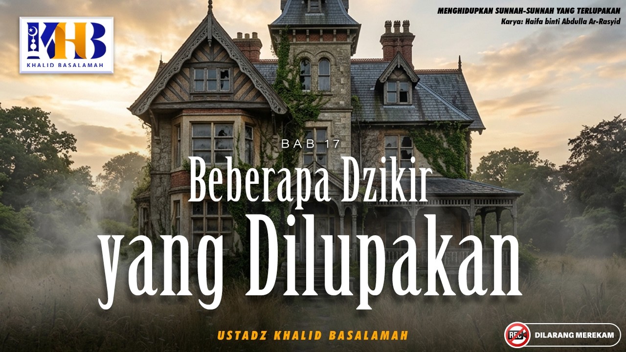 Menghidupkan Sunnah-Sunnah Yang Terlupakan: Beberapa Dzikir Yang Dilupakan | Khalid Basalamah cover art