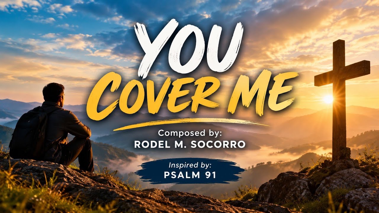 YOU COVER ME | Inspired by PSALM 91| composed by RODEL M. SOCORRO cover art