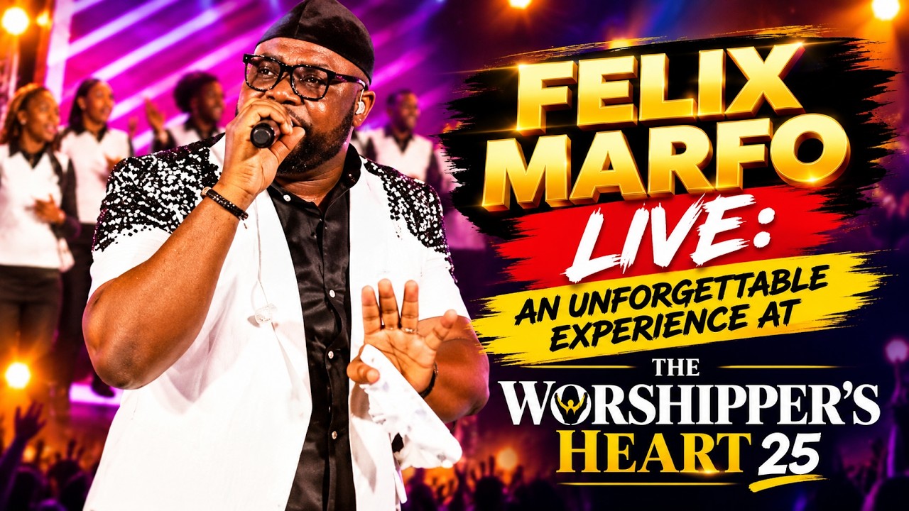 FELIX MARFO LIVE: AN UNFORGETTABLE EXPERIENCE AT THE WORSHIPPER'S HEART 25 cover art
