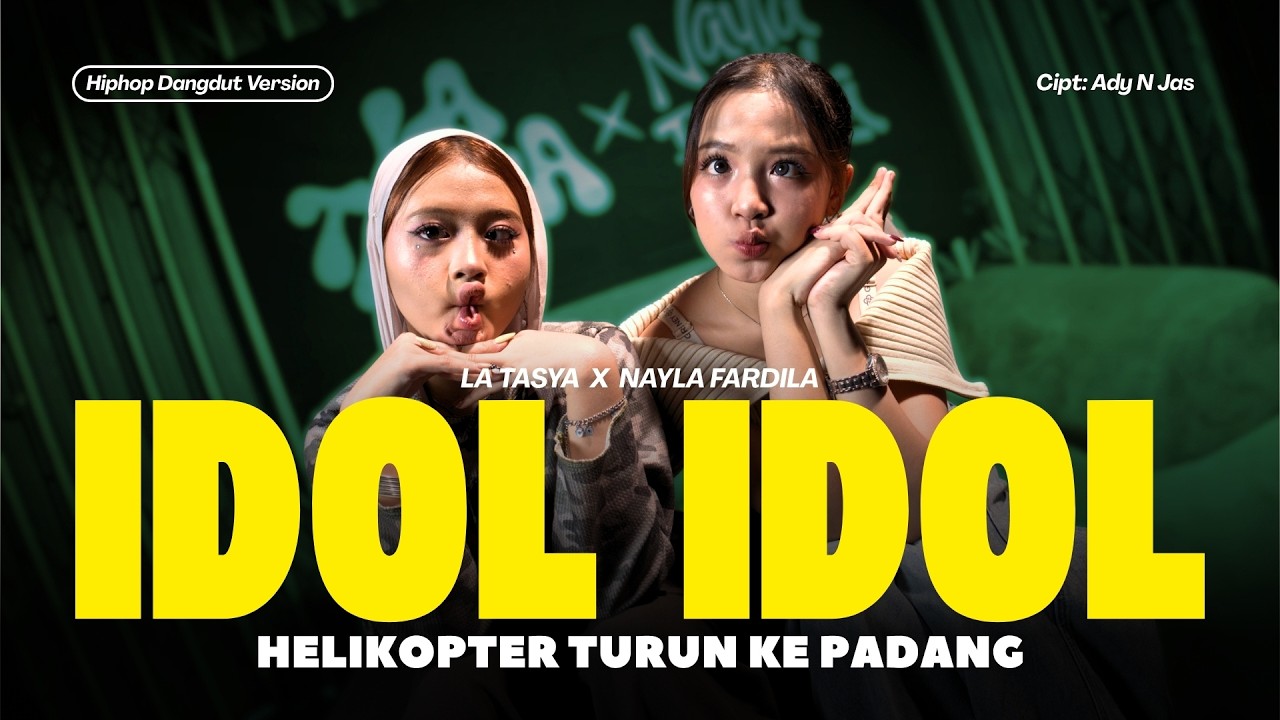 IDOL IDOL ( Helikopter Turun Ke Padang ) - La Tasya Feat. Nayla Fardila (HIPHOP DANGDUT VERSION) cover art
