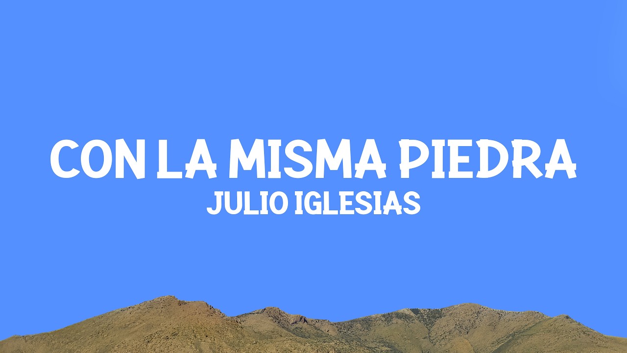 Julio Iglesias - Con la Misma Piedra (Letra) cover art