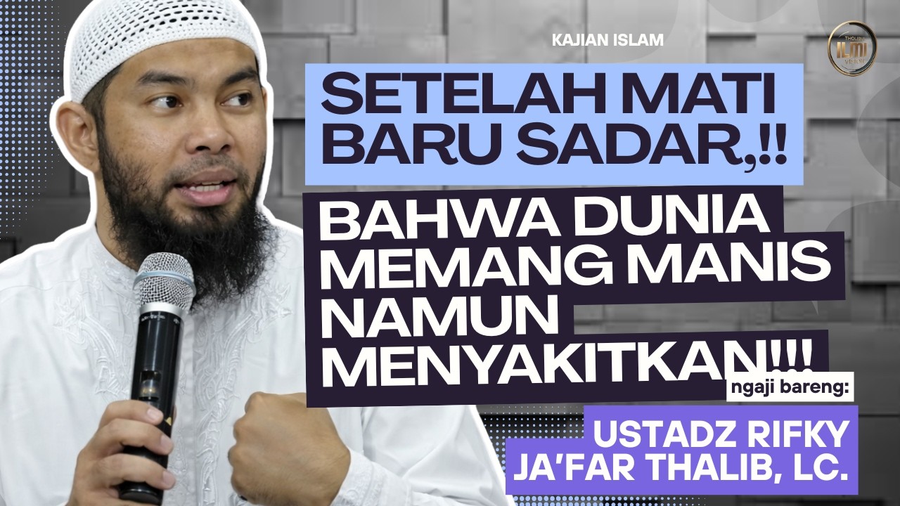 SETELAH MATI BARU SADAR, BAHWA DUNIA MEMANG MANIS NAMUN MENYAKITKAN!!! || Ust. RIFKY JA’FAR THALIB. cover art