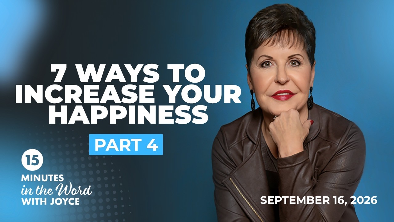 7 Ways to Increase Your Happiness - Pt 4 | 15 Minutes in the Word with Joyce Meyer cover art