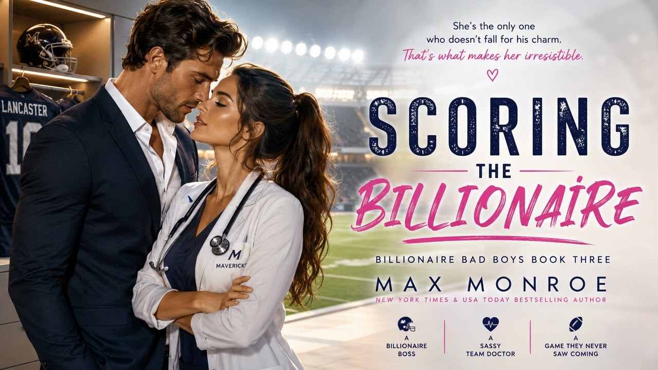 Scoring the Billionaire by Max Monroe | Enemies to Lovers Romance Audiobook (Part 2) cover art