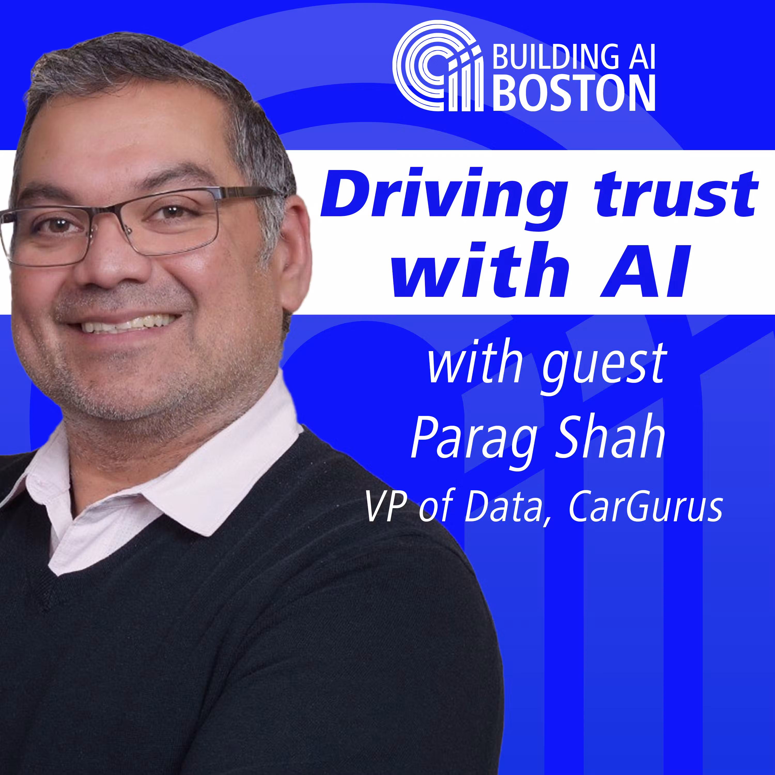 Driving trust with AI Live from Boston Startup Week at Suffolk University with Parag Shah cover art