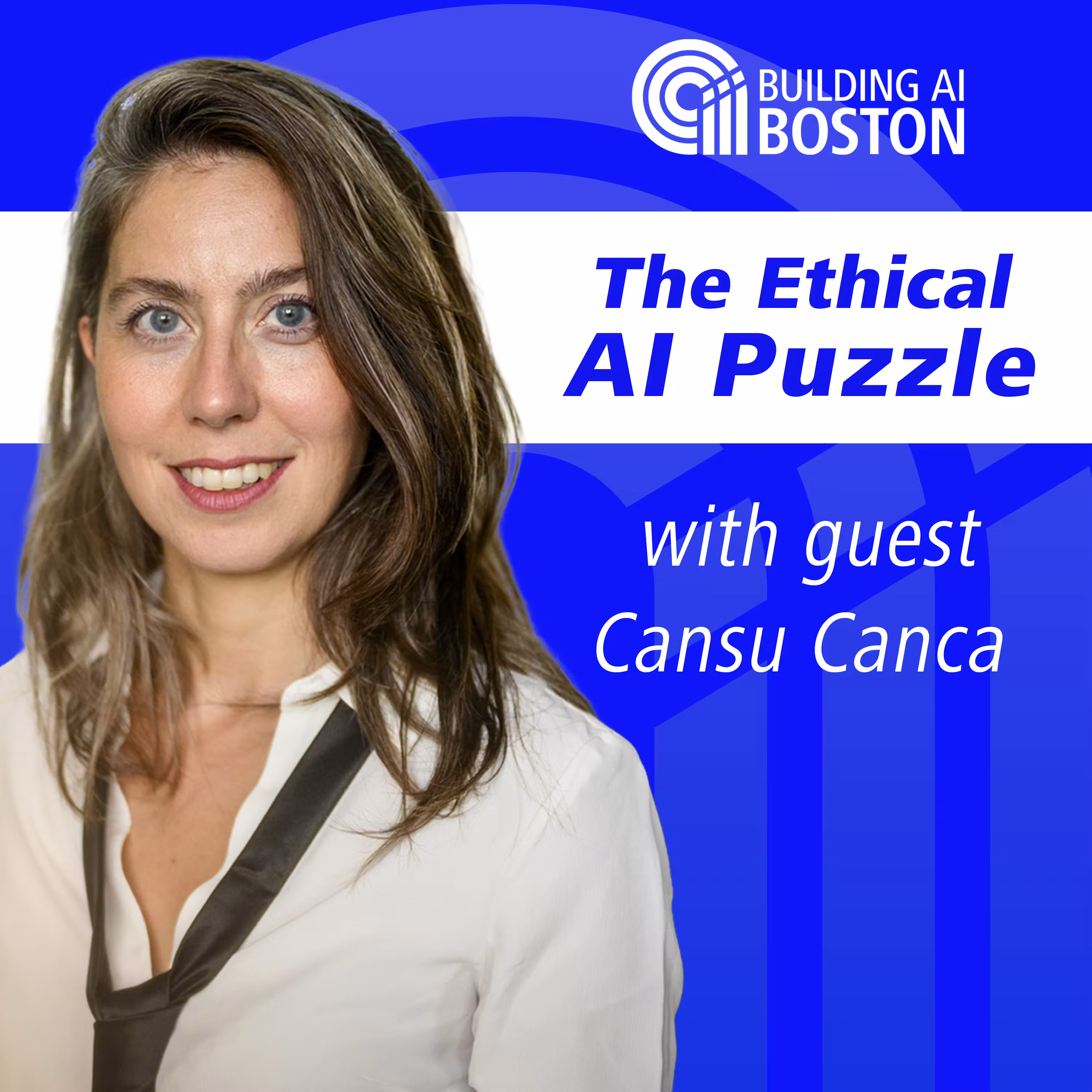 The Ethical AI Puzzle with guest Cansu Canca on Building AI Boston cover art