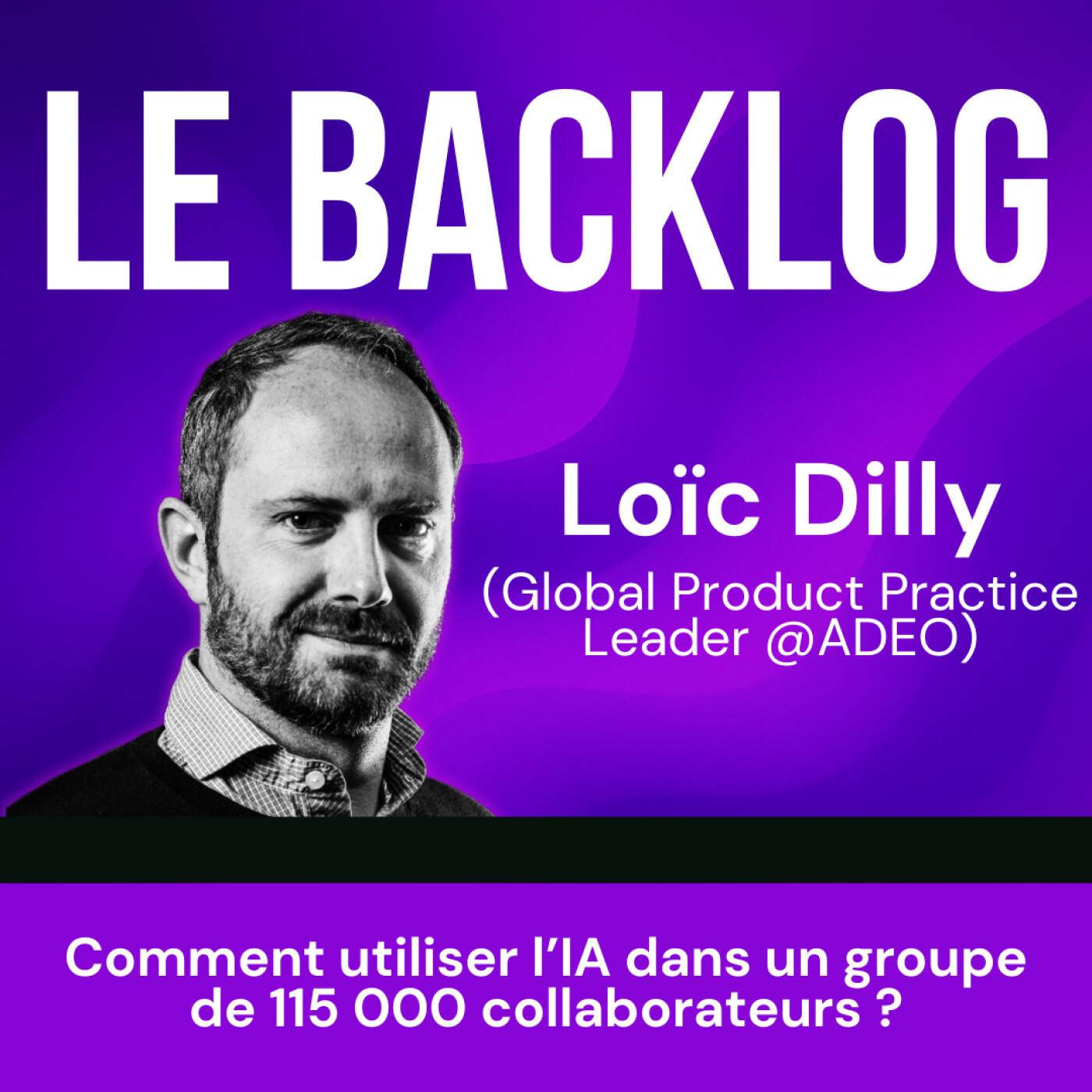 34. Comment utiliser l’IA dans un groupe de 115 000 collaborateurs ? (Loïc Dilly @ADEO) cover art