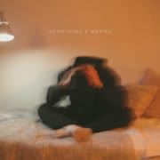 Something's Wrong