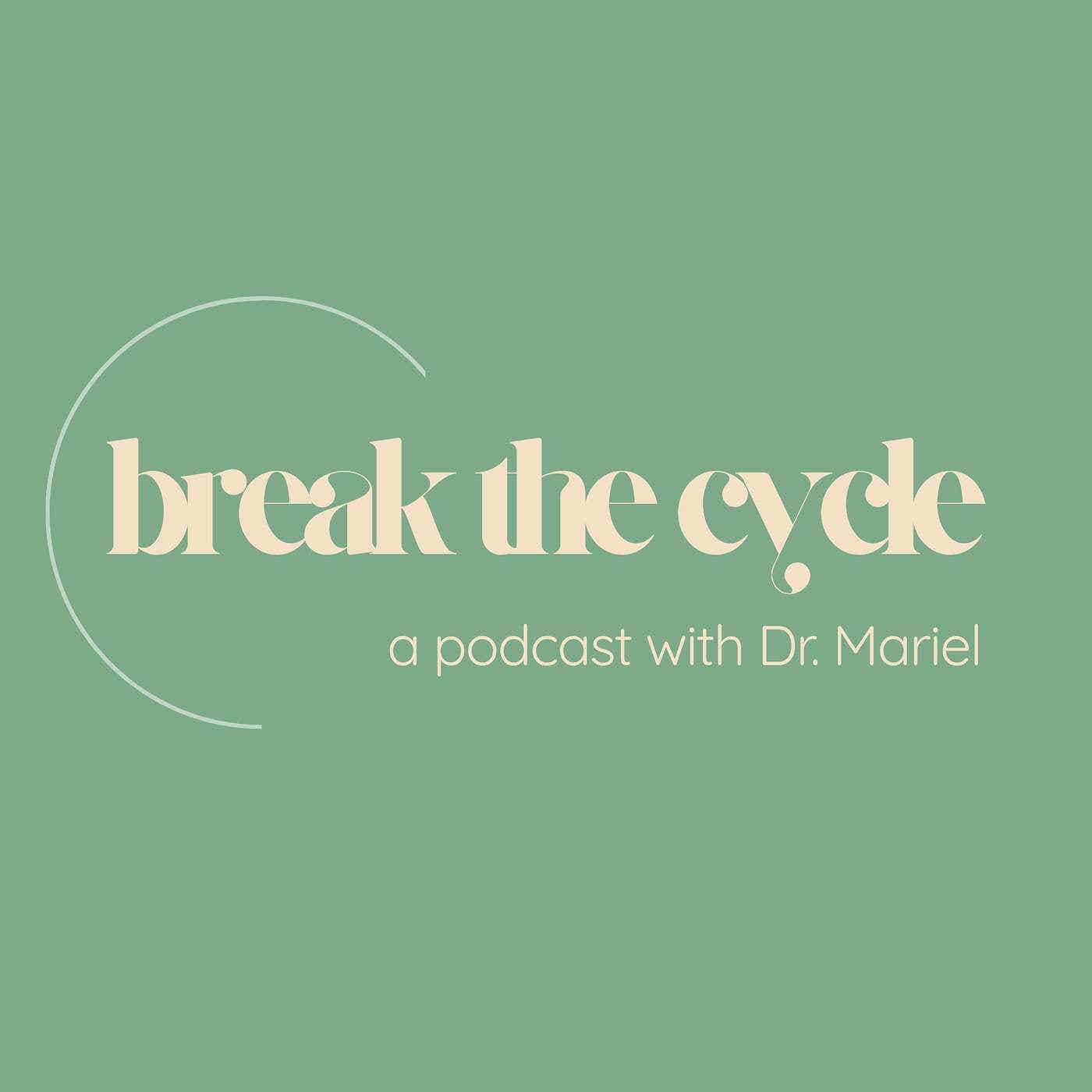 Break the Cycle with Dr. Mariel cover art