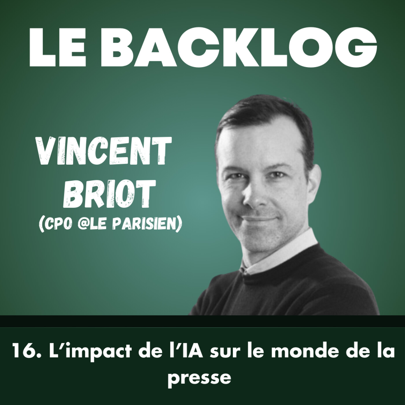 16. L'impact de l'IA sur le monde de la presse - Vincent Briot, CPO @Le Parisien cover art