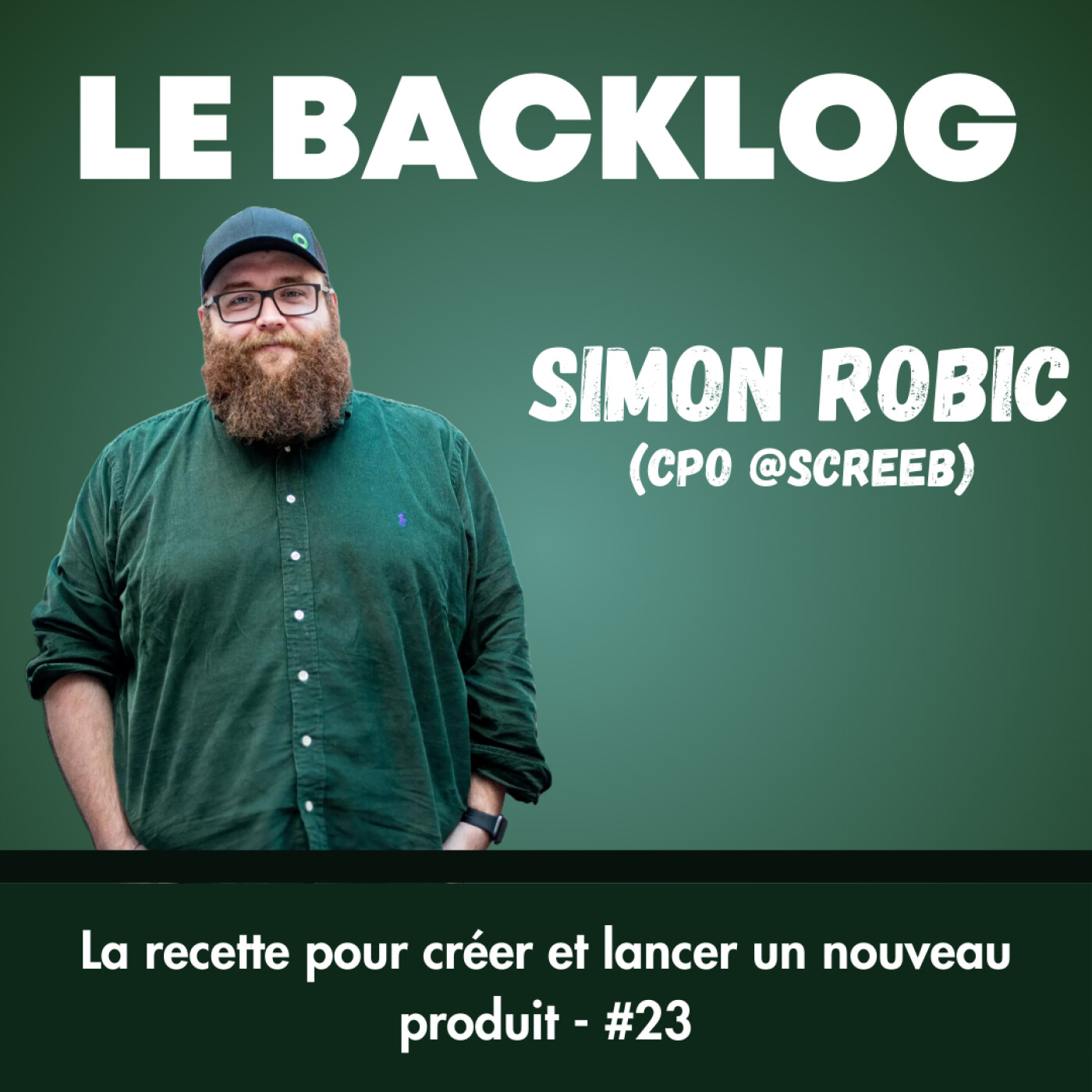 La recette pour créer et lancer un nouveau produit (Simon Robic, CPO @Screeb) - #23 cover art