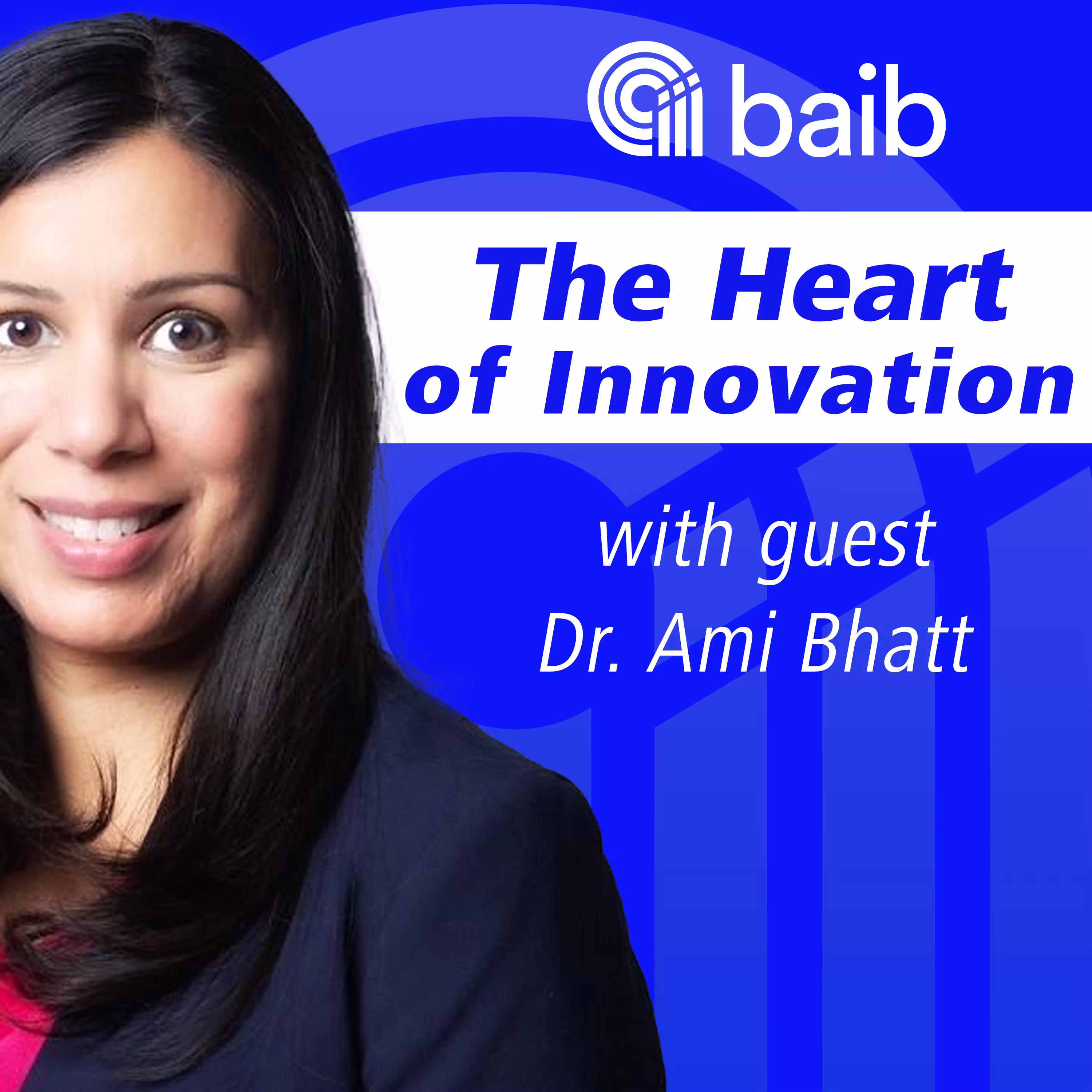 The Heart of Innovation with Dr. Ami Bhatt cover art