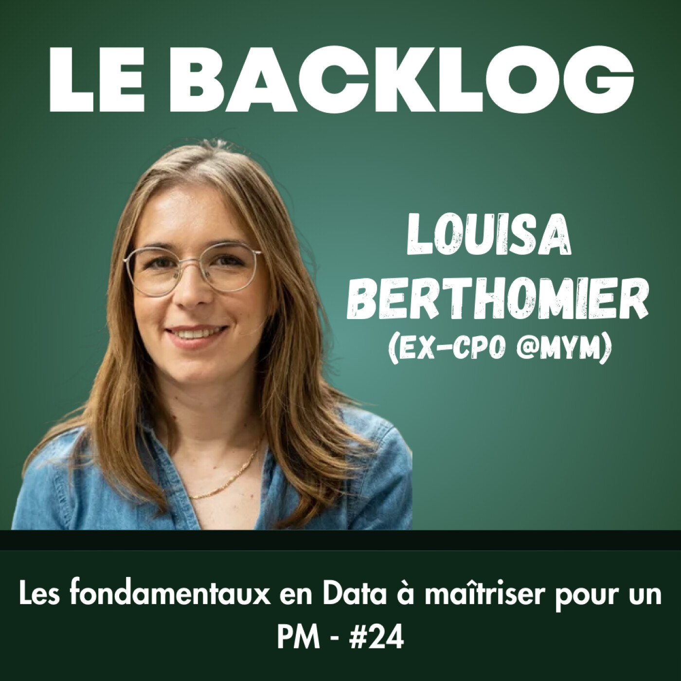 Les fondamentaux en Data à maîtriser pour un PM (Louisa Berthomier, ex-CPO @MYM) - #24 cover art