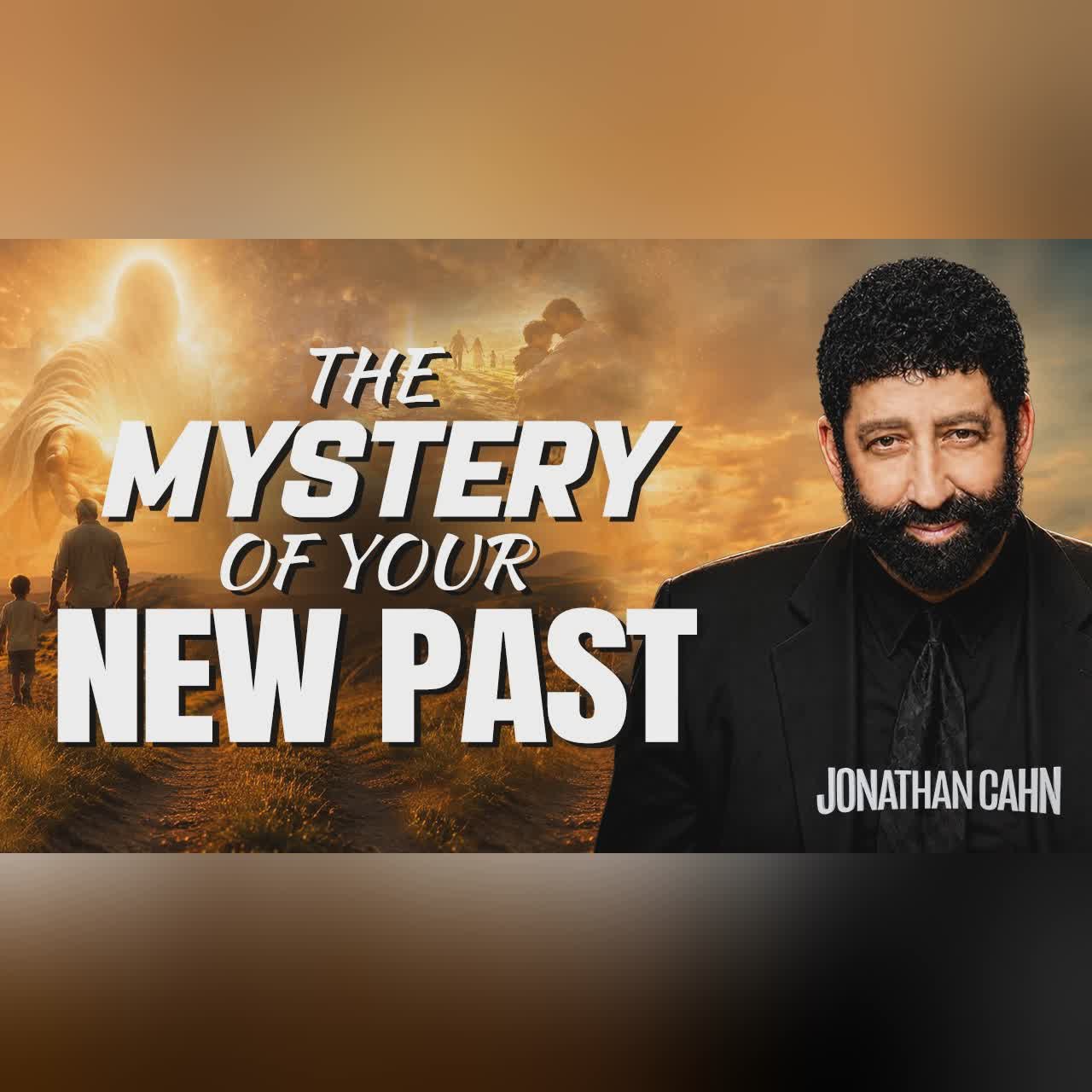 The Mystery of Your New Past | Jonathan Cahn Sermon | Father's Day cover art