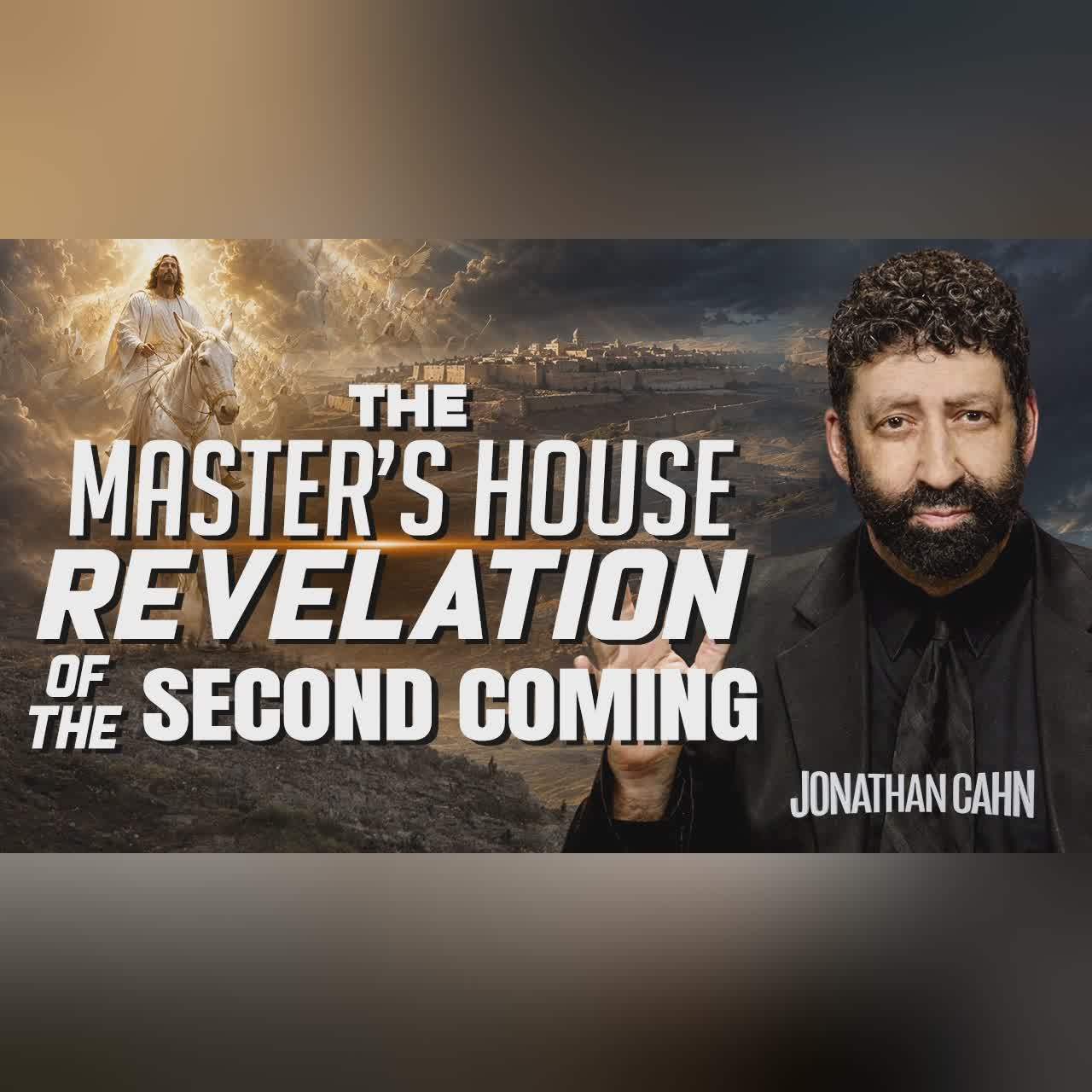 The Master’s House Revelation of the Second Coming | Jonathan Cahn Sermon cover art