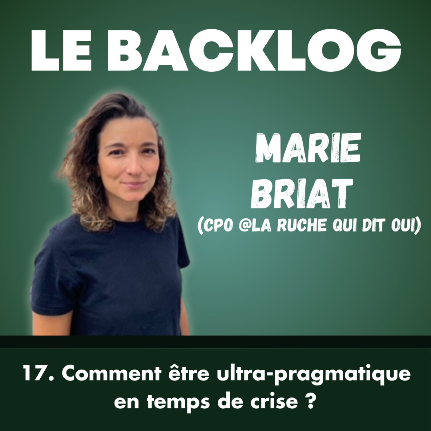 17. Comment être ultra-pragmatique en temps de crise ? - Marie Briat, CPO @La Ruche Qui Dit Oui cover art