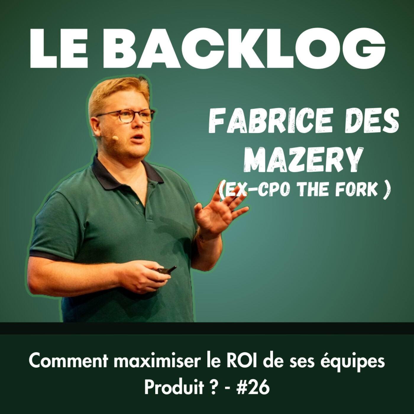 #26 - Comment maximiser le ROI des équipes Produit ? (Fabrice des Mazery, ex-CPO TheFork et Thiga) cover art