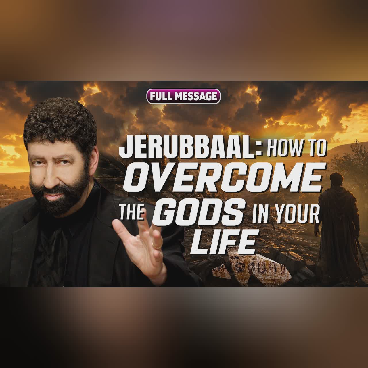 Jerubbaal: How To Overcome The Gods In Your Life | Jonathan Cahn Full Message cover art