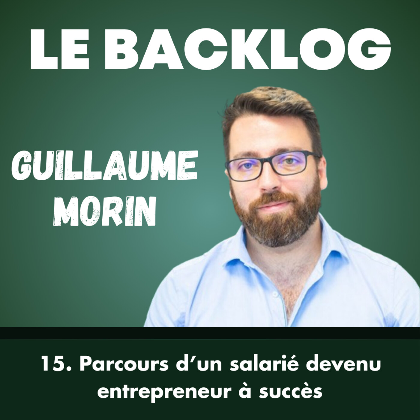 15. Parcours d'un salarié devenu entrepreneur à succès - Guillaume Morin, CEO @MonsieurGuiz cover art