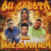 Oh Garota Eu Quero Você Só Pra Mim. (feat. MC K9, Mc Rodrigo do CN & mc pl alves) cover art