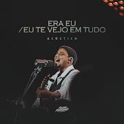 Era eu / Eu Te Vejo Em Tudo (Acústico)
