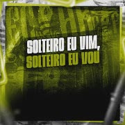 Solteiro Eu Vim, Solteiro Eu Vou cover art