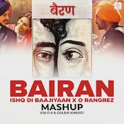 Bairan X Ishq Di Baajiyaan X O Rangrez (Mashup) cover art