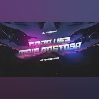 CADA VEZ MAIS GOSTOSA - MC RODRIGO DO CN ( DJ TCHOUZEN ) cover art