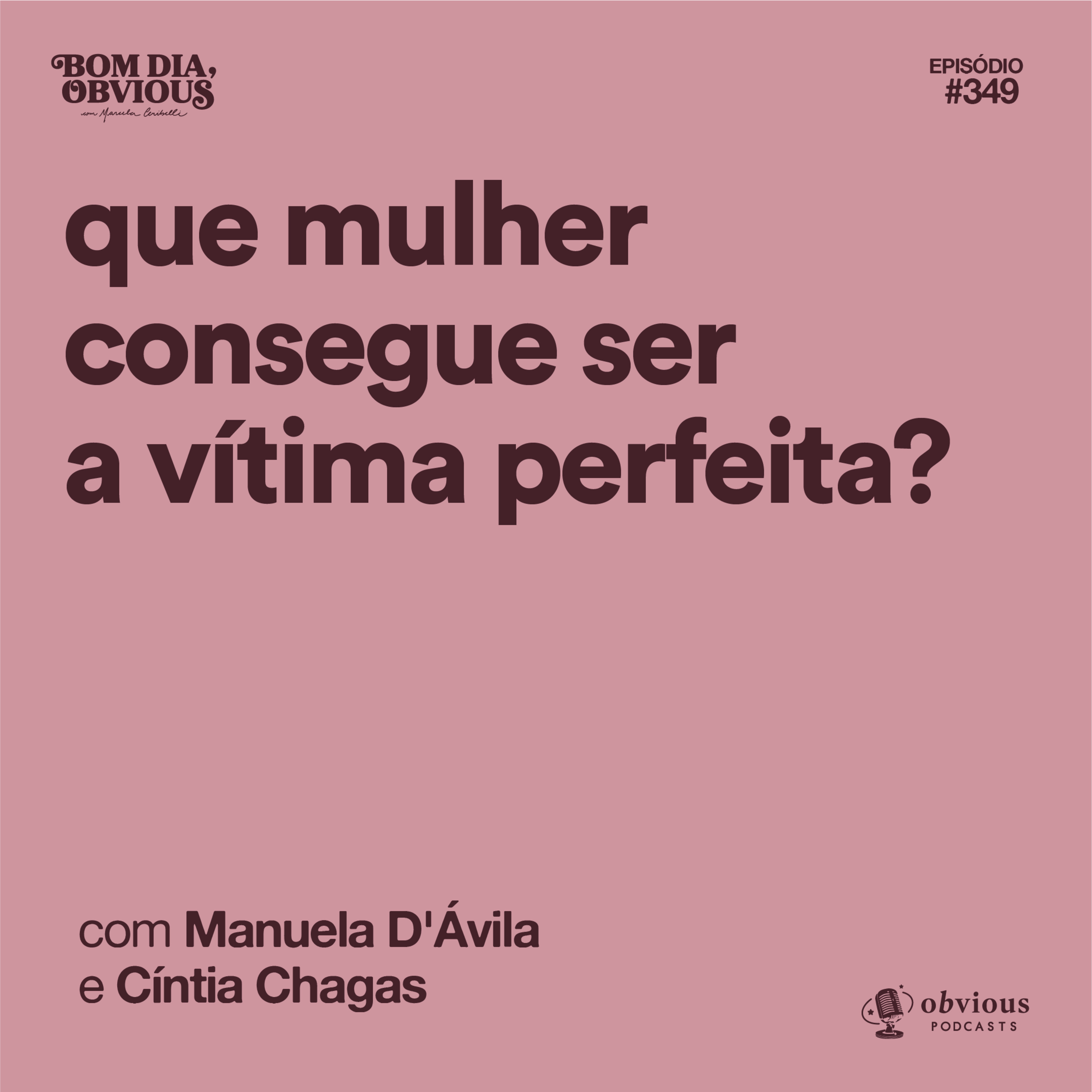 Que mulher consegue ser a vítima perfeita?, com Manuela d'Ávila e Cíntia Chagas cover art