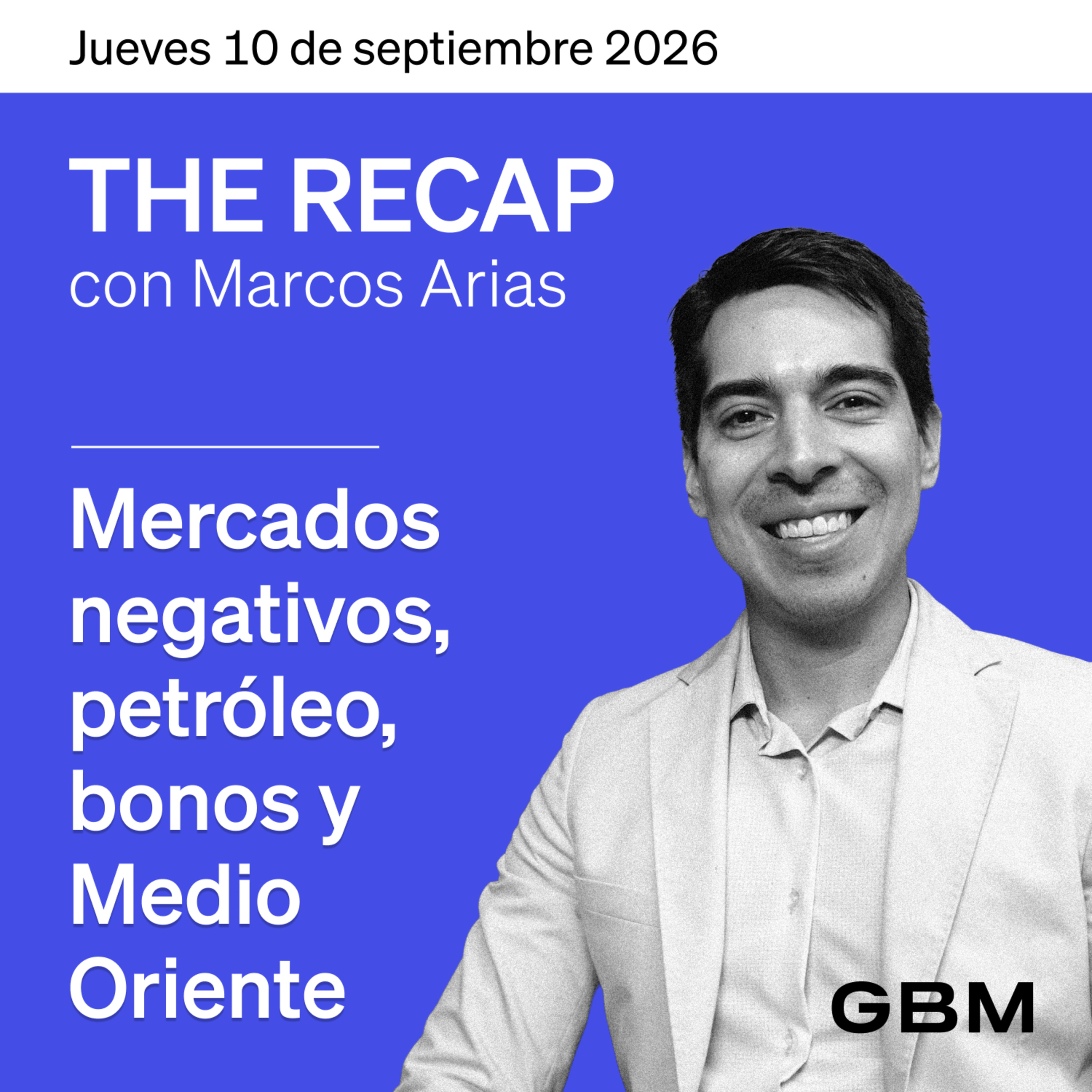 THE RECAP 10-09-26 |Mercados negativos, petróleo, bonos y Medio Oriente cover art