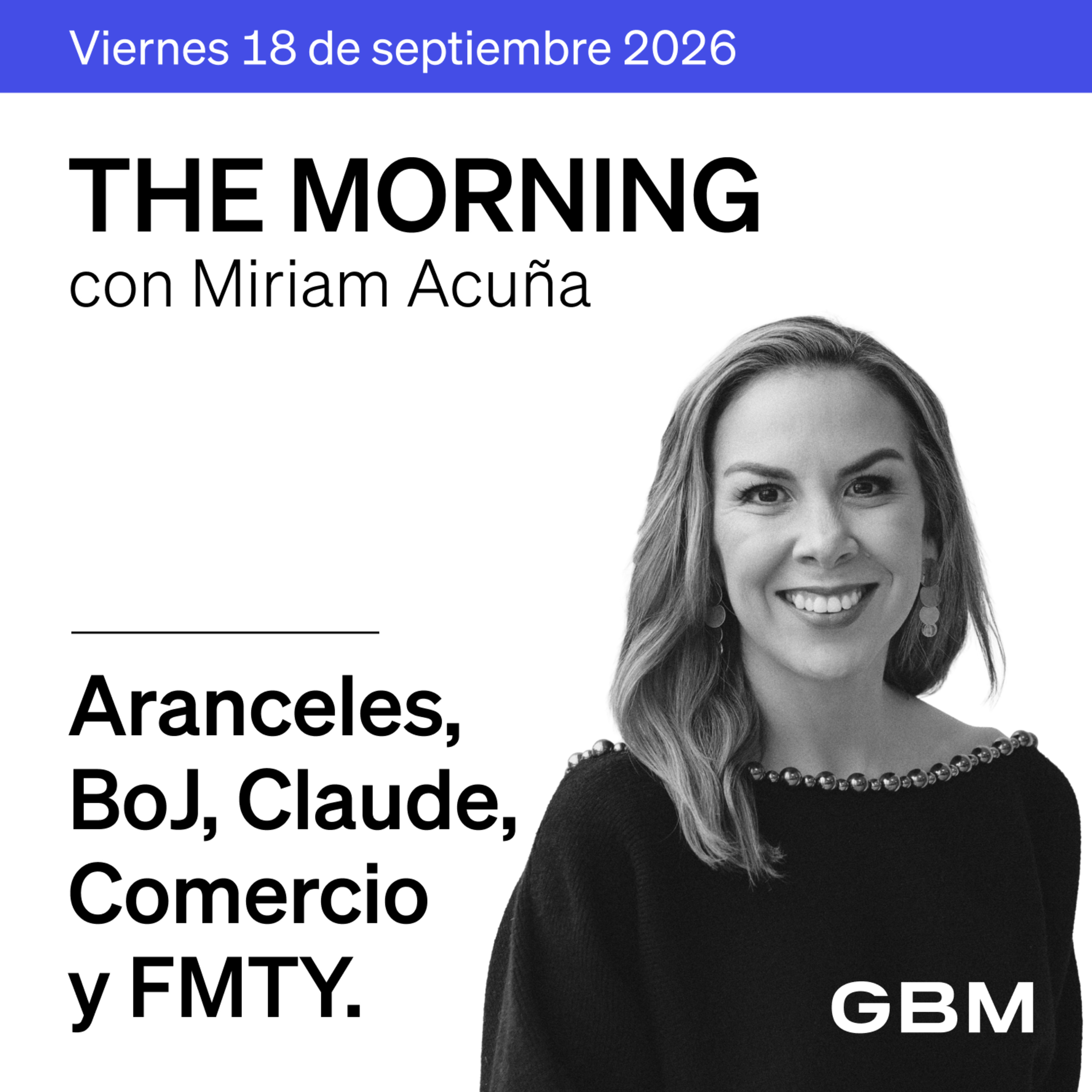 THE MORNING 18-09-26 | EUA aplaza aranceles a China; Japón sube tasas y México avanza en diálogo commercial. Además, señal positiva de Fitch y FMTY. cover art
