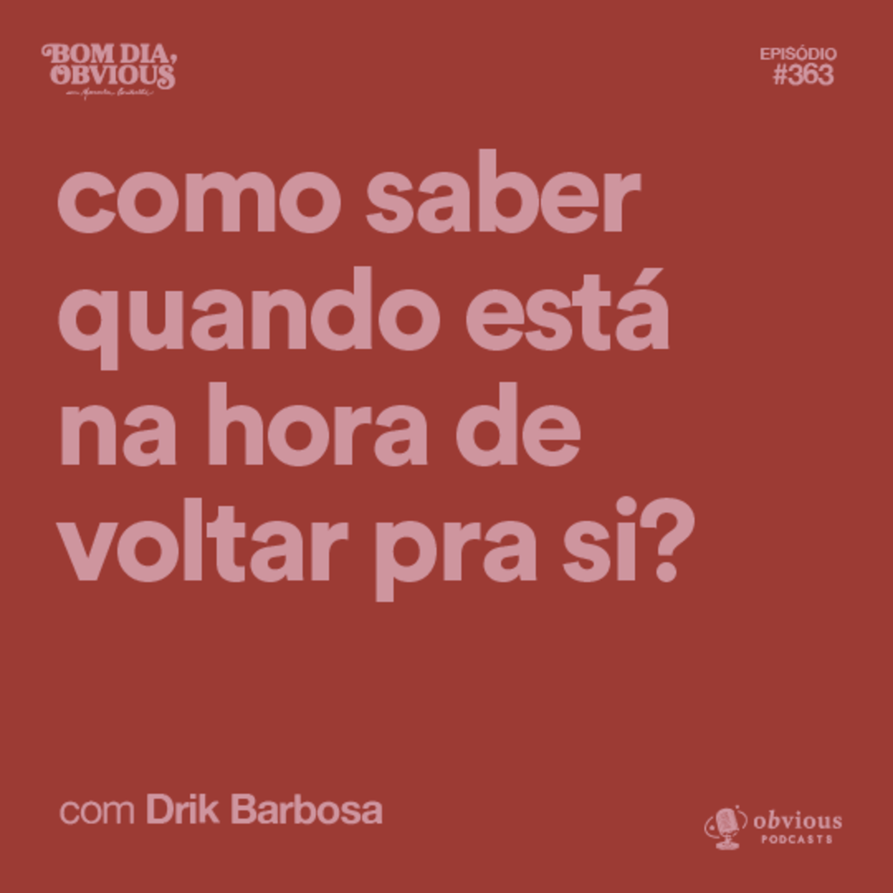 Como saber quando está na hora de voltar pra si?, com Drik Barbosa cover art