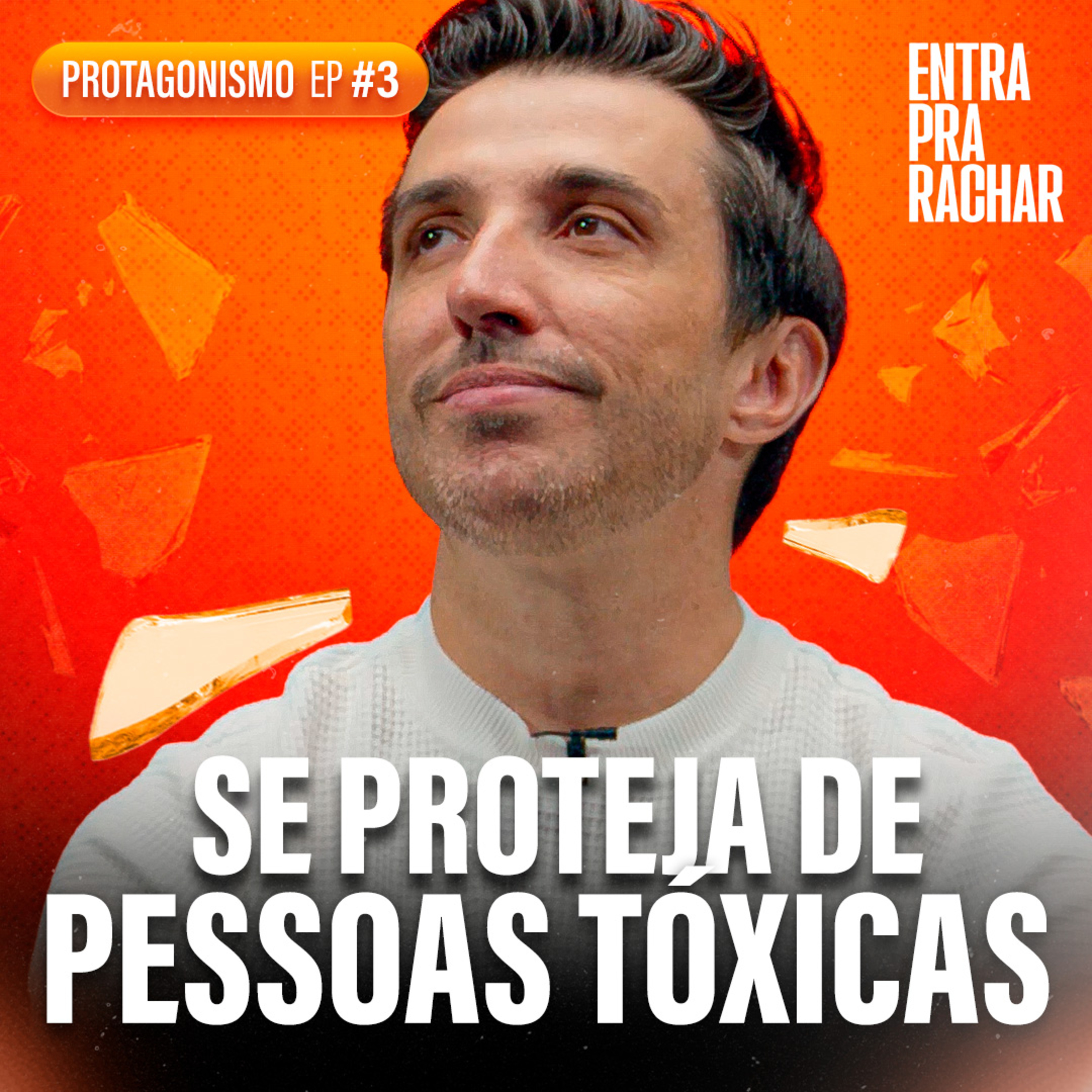 PROTEJA SUA MENTE DE PESSOAS TÓXICAS | Protagonismo #3 - Entra Pra Rachar cover art