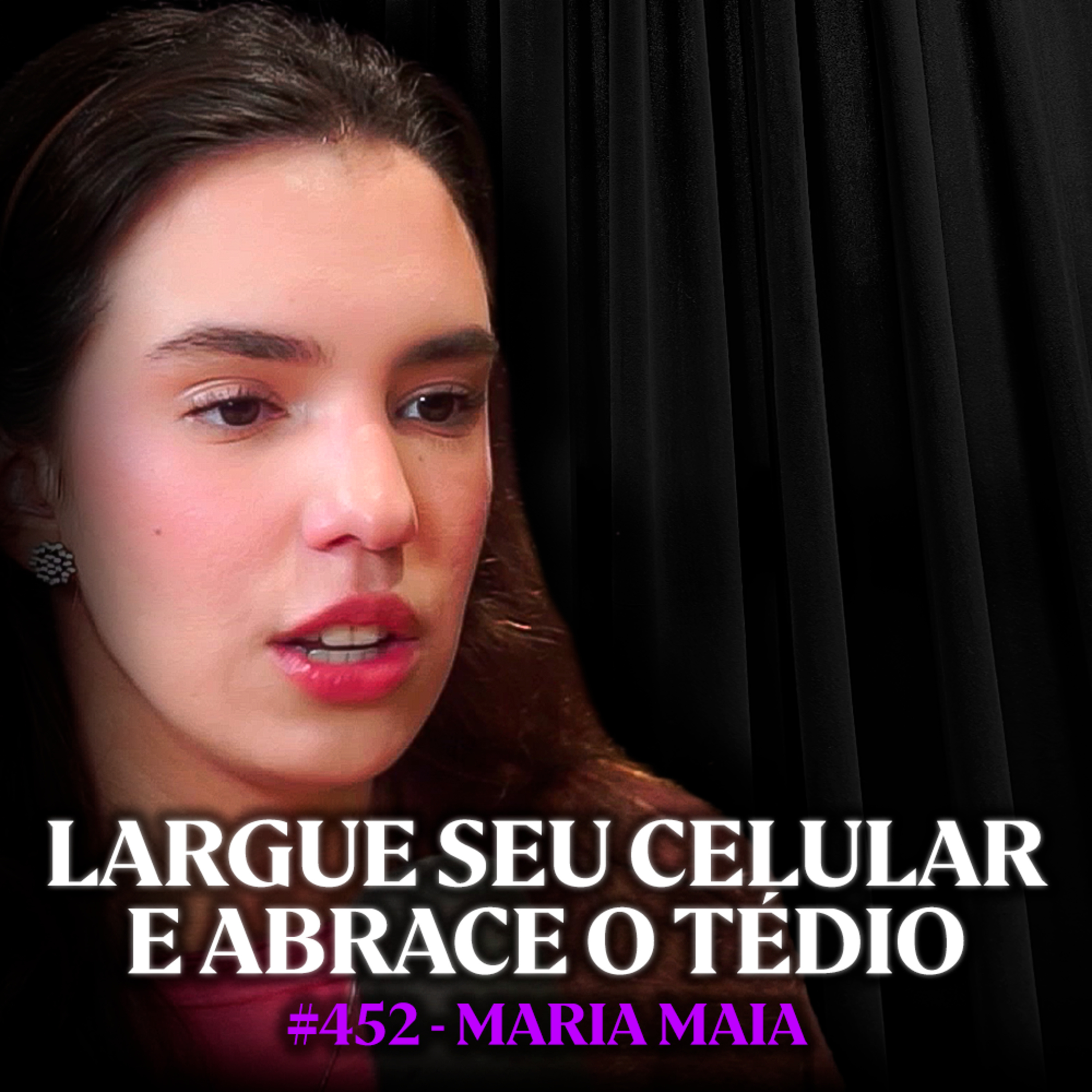Psicóloga: Você está Sobrecarregando seu Cérebro Todos os Dias - Maria Maia | Lutz Podcast #452 cover art