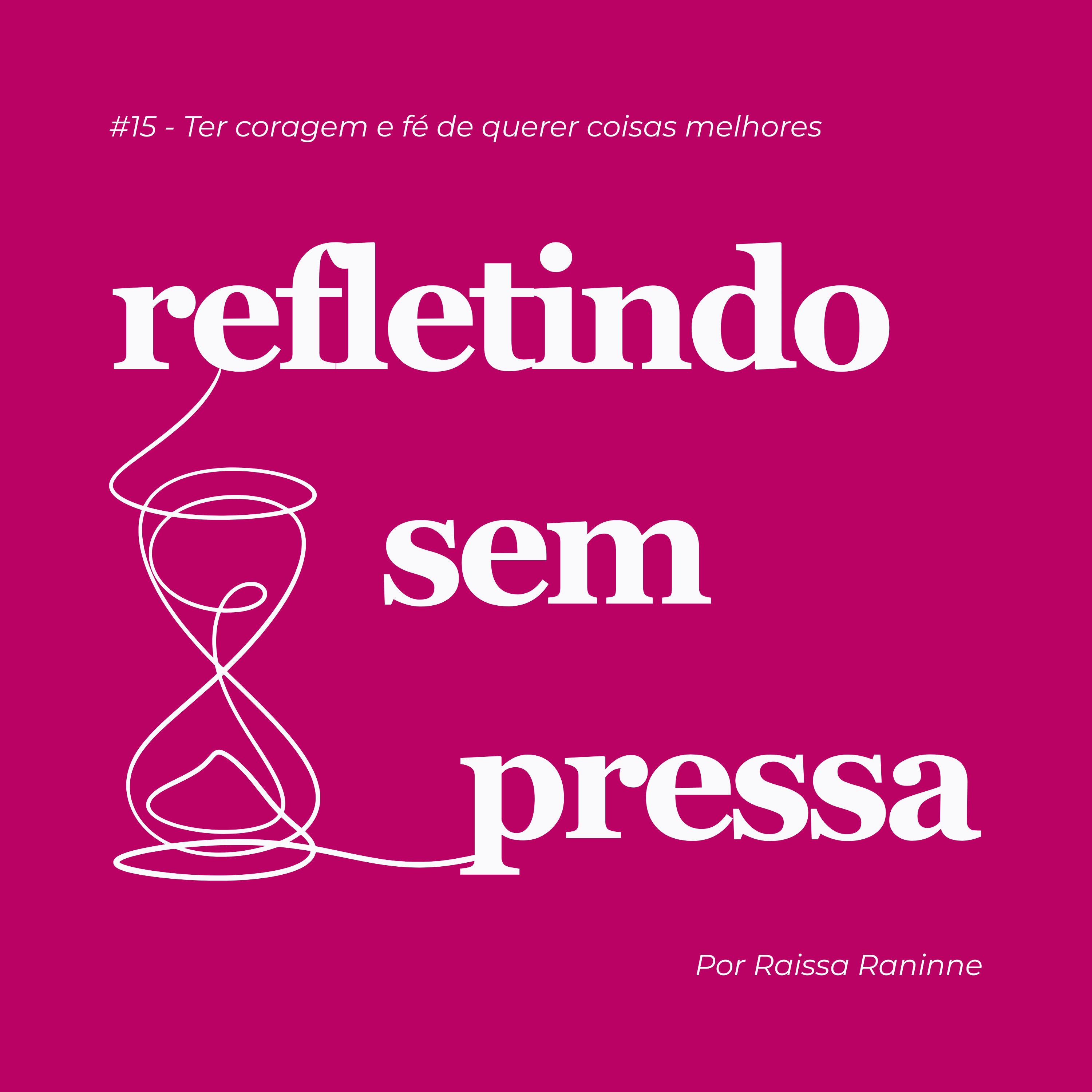 #15 - Ter coragem e fé de querer coisas melhores cover art