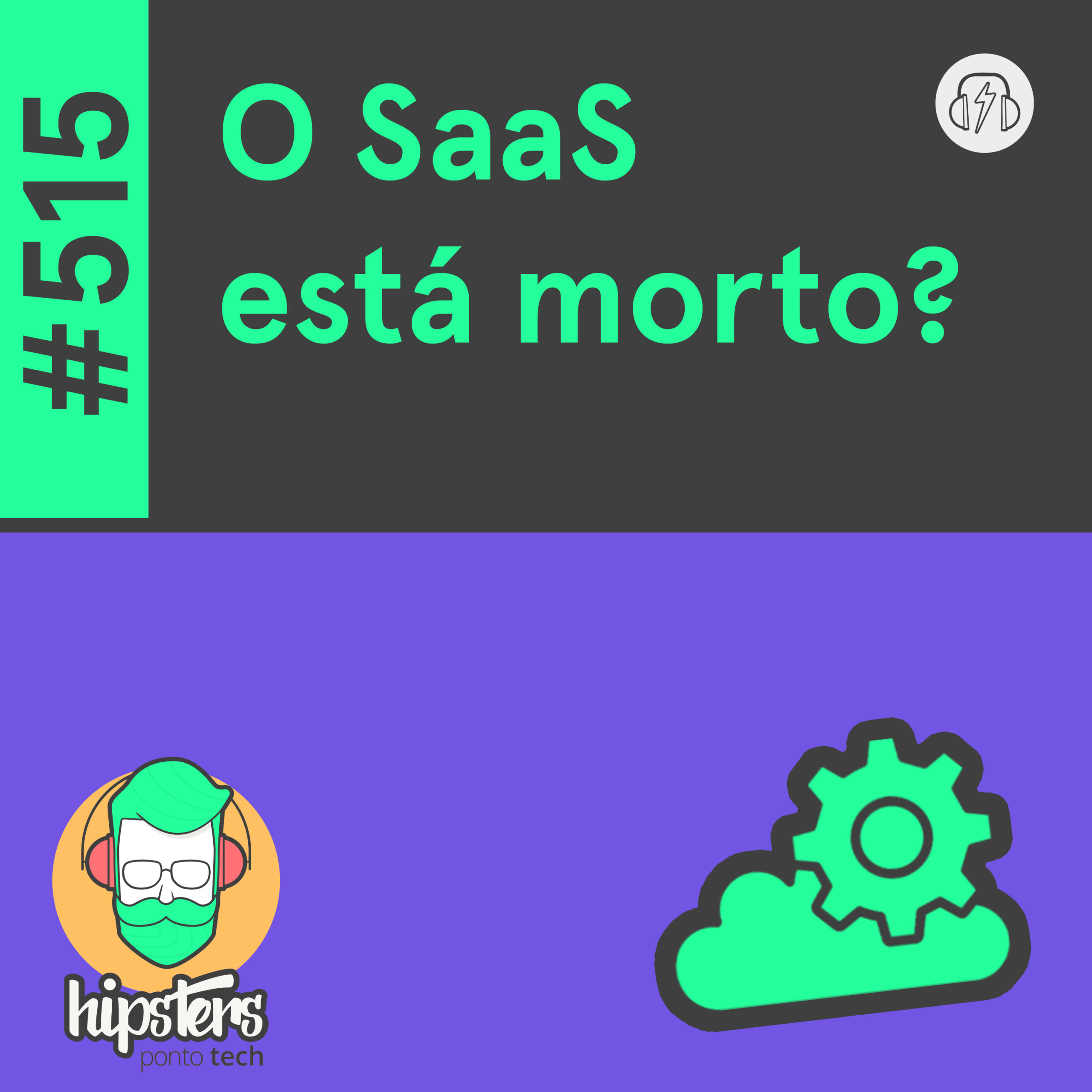 O SaaS está morto? – Hipsters Ponto Tech #515 cover art