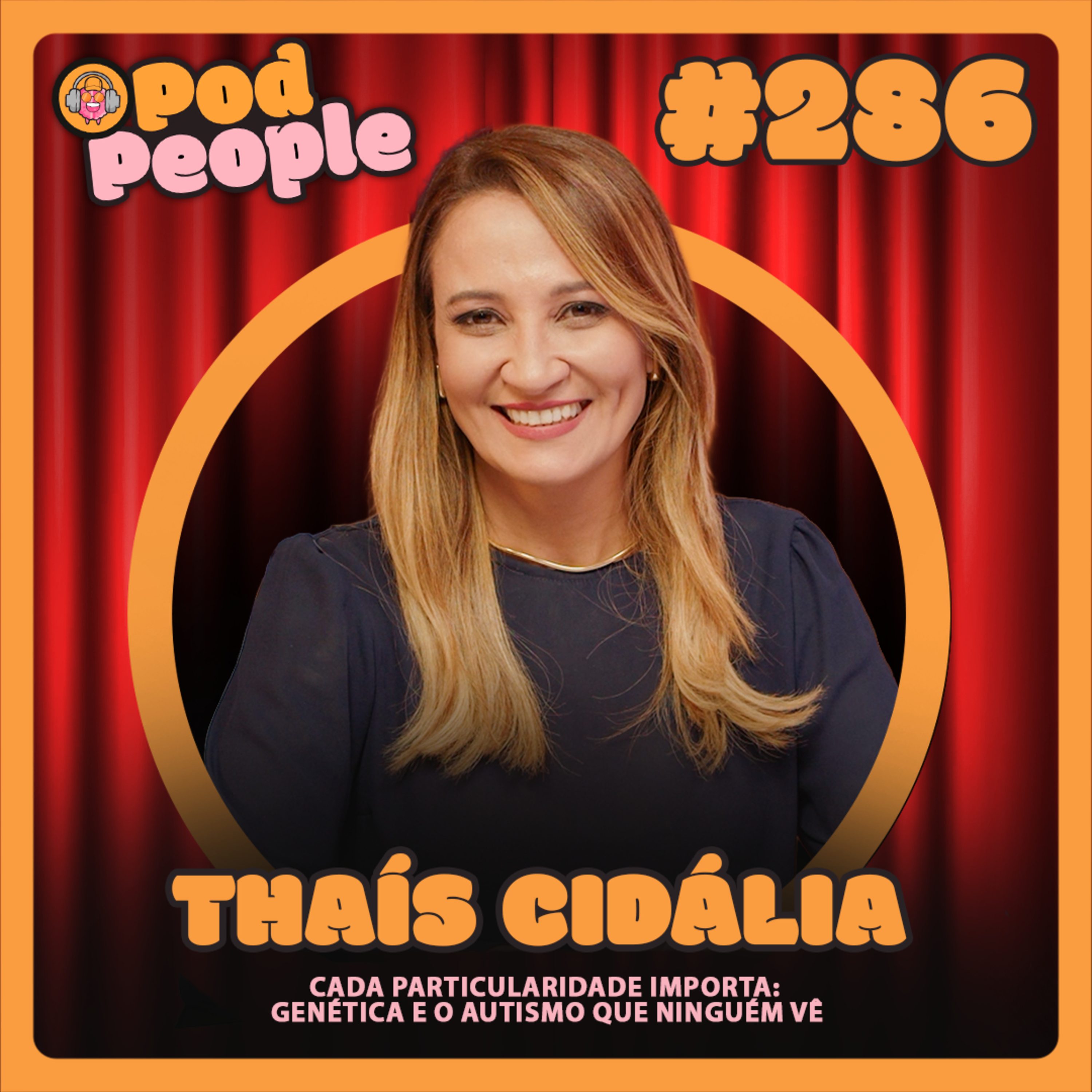 Genética e o Autismo Que Ninguém Vê com Dra. Thaís Cidália - PODPEOPLE #286 cover art