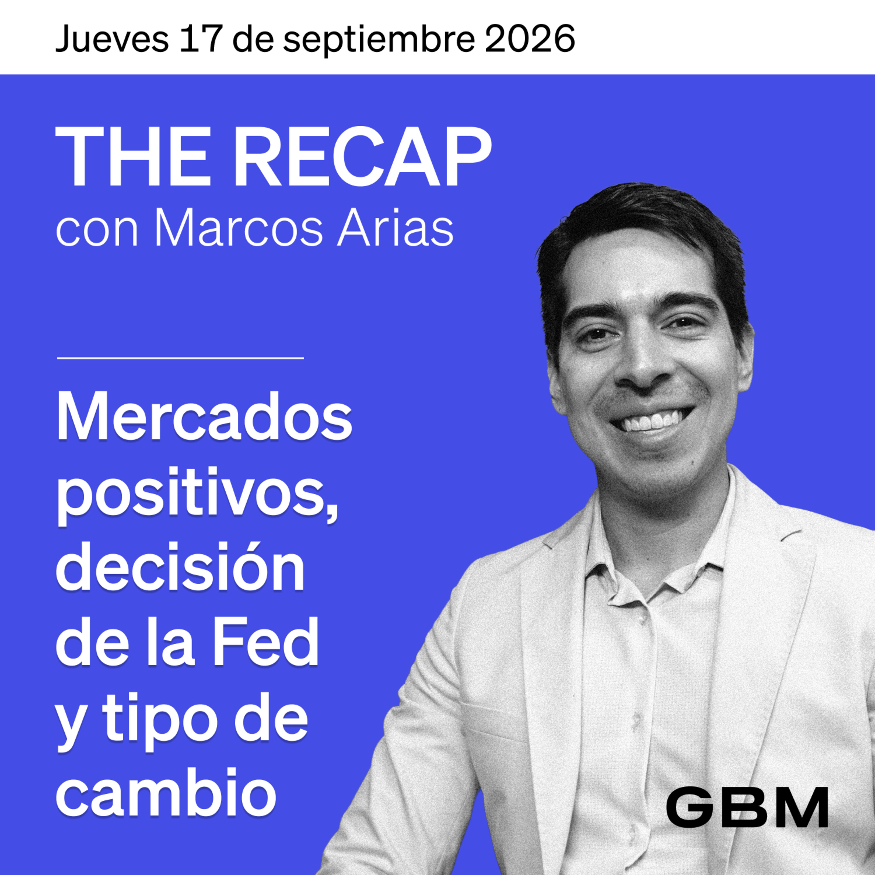 THE RECAP 17-09-26 |Mercados positivos, decisión de la Fed y tipo de cambio cover art