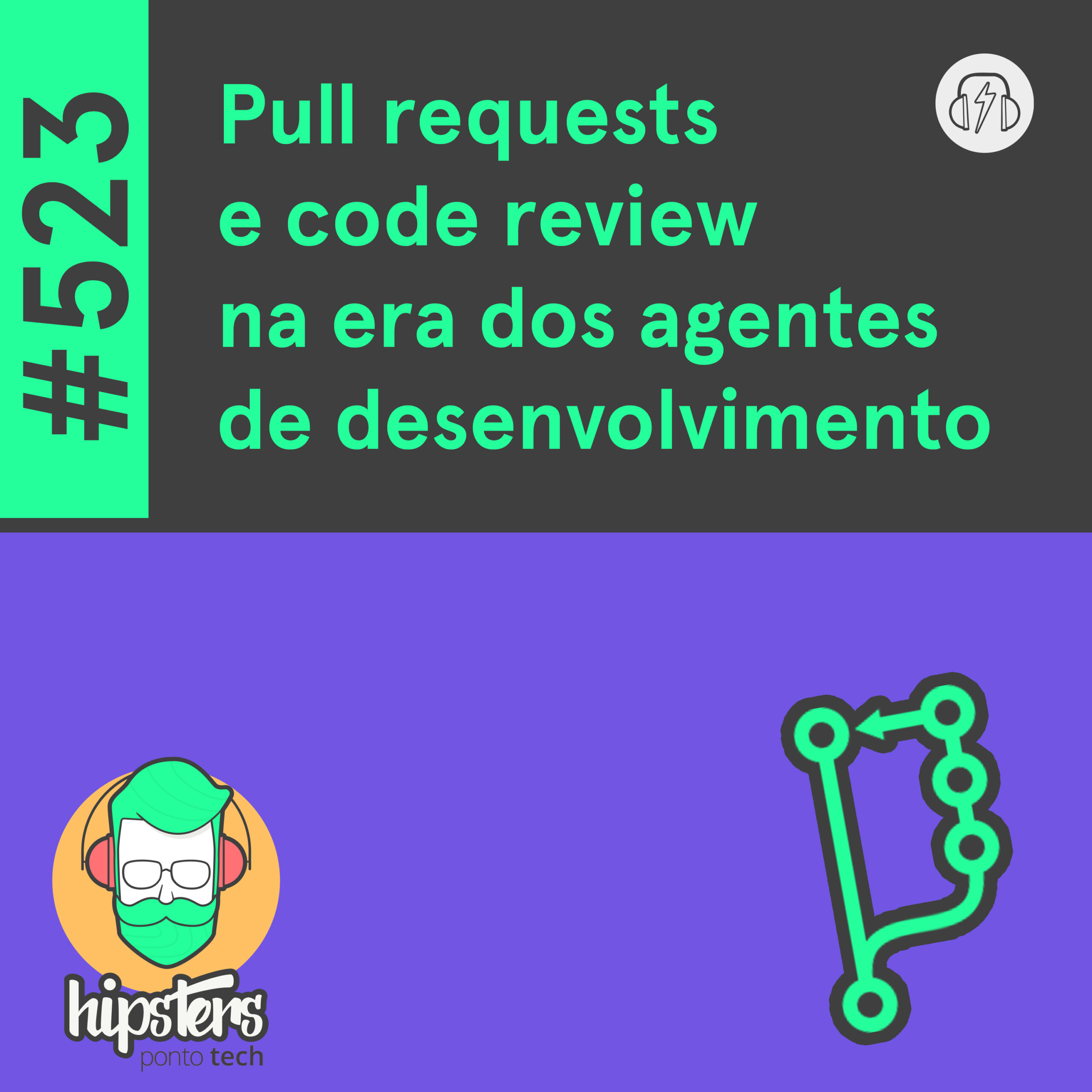 Pull requests e code review na era dos agentes de desenvolvimento – Hipsters Ponto Tech #523 cover art