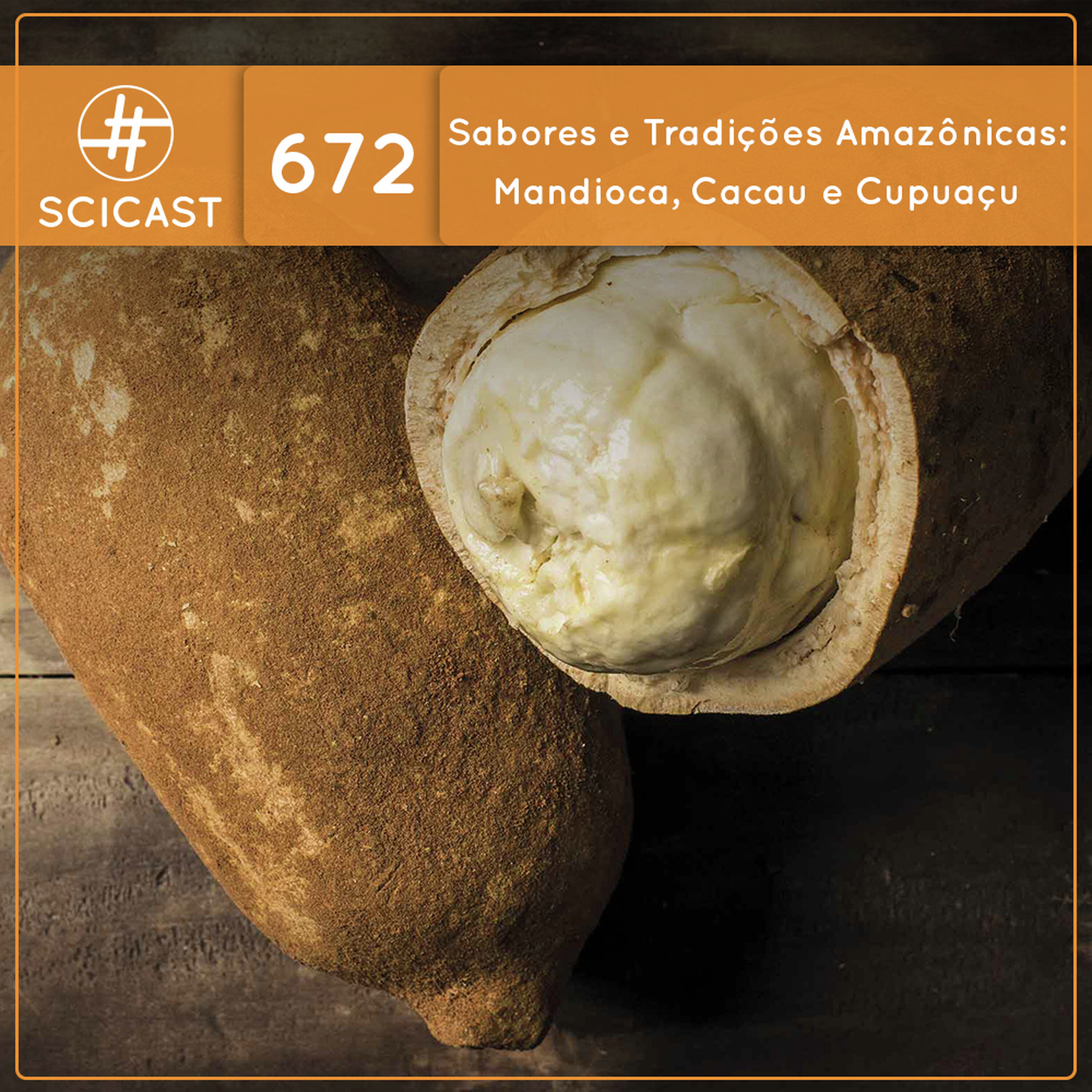 Sabores e Tradições Amazônicas: Mandioca, Cacau e Cupuaçu (SciCast #672) cover art