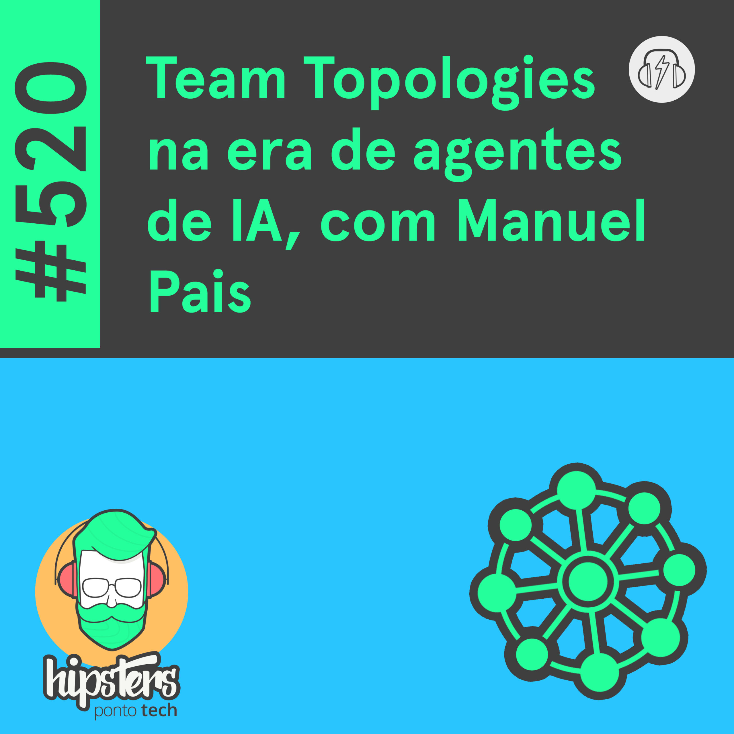 Team Topologies na era de agentes de IA, com Manuel Pais – Hipsters Ponto Tech #520 cover art