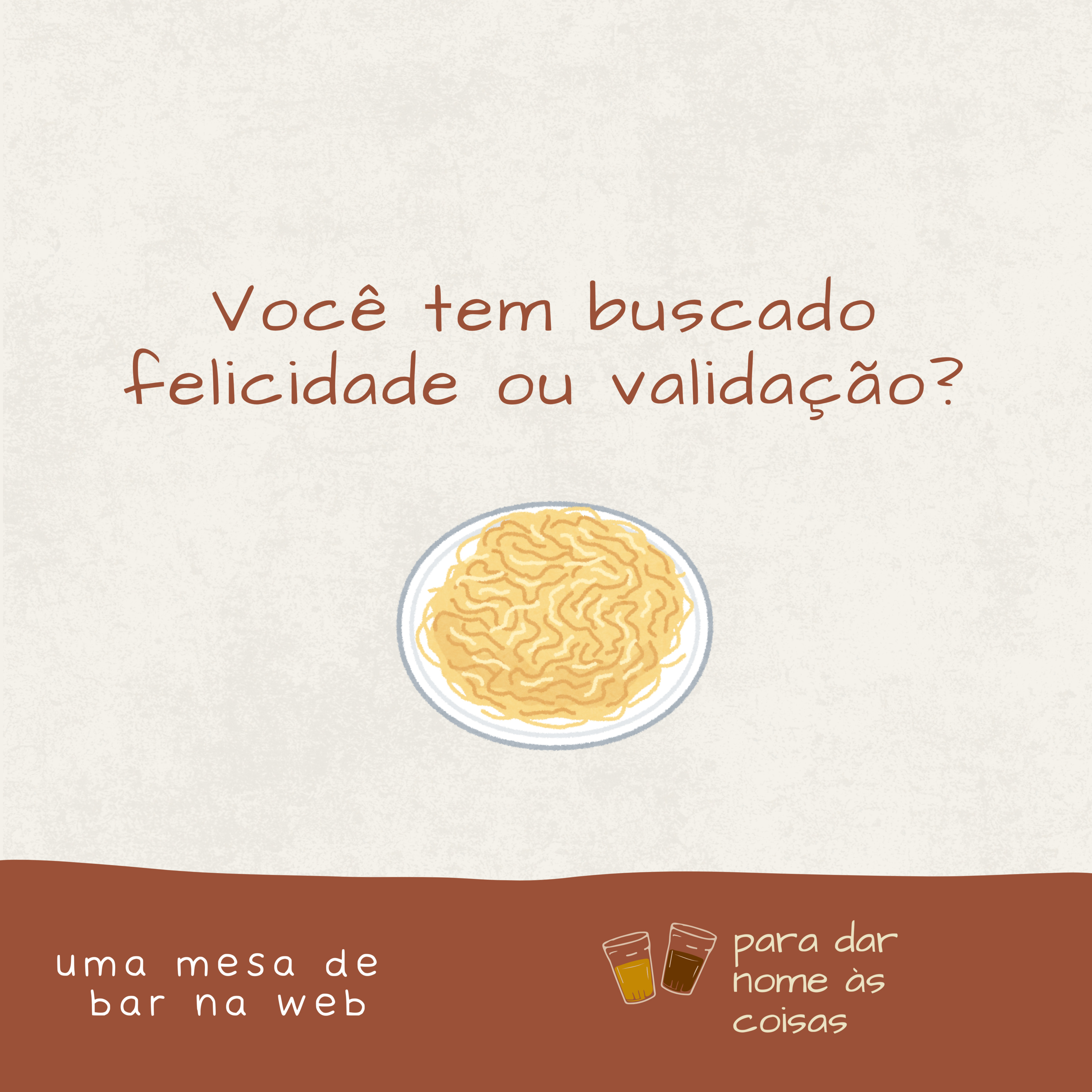 S08EP336 - Você tem buscado felicidade ou validação?
